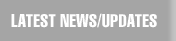 LATEST NEWS/UPDATES